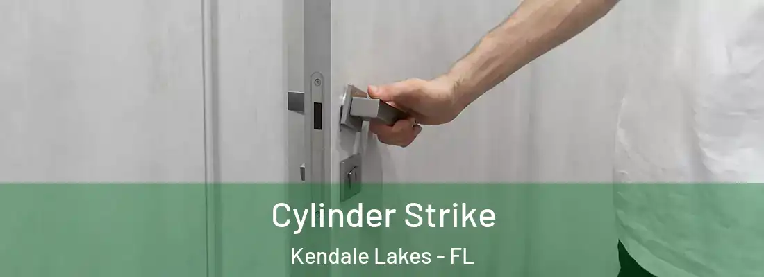 Cylinder Strike Kendale Lakes - FL